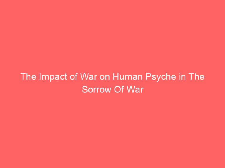 The Impact of War on Human Psyche in The Sorrow Of War