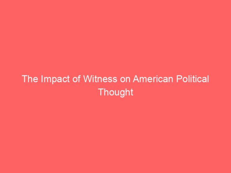 The Impact of Witness on American Political Thought