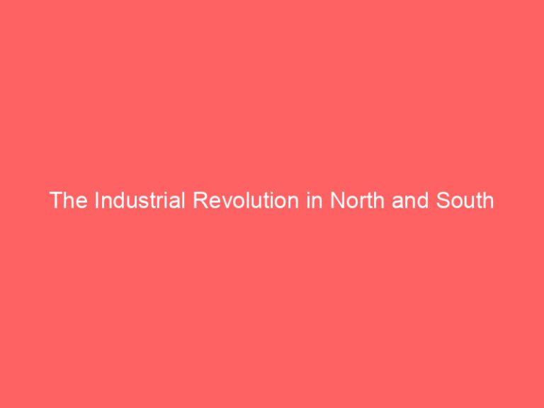 The Industrial Revolution in North and South
