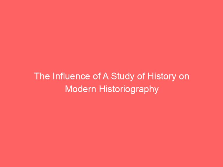 The Influence of A Study of History on Modern Historiography