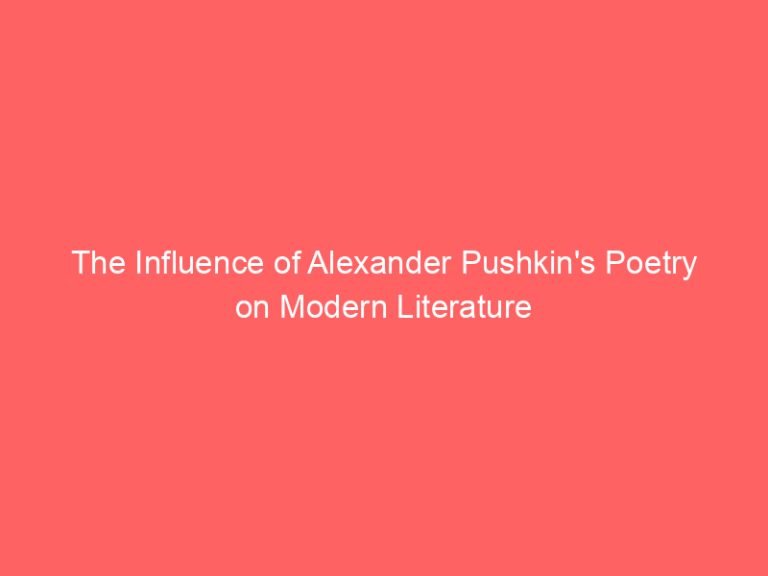 The Influence of Alexander Pushkin’s Poetry on Modern Literature