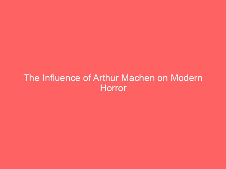 The Influence of Arthur Machen on Modern Horror