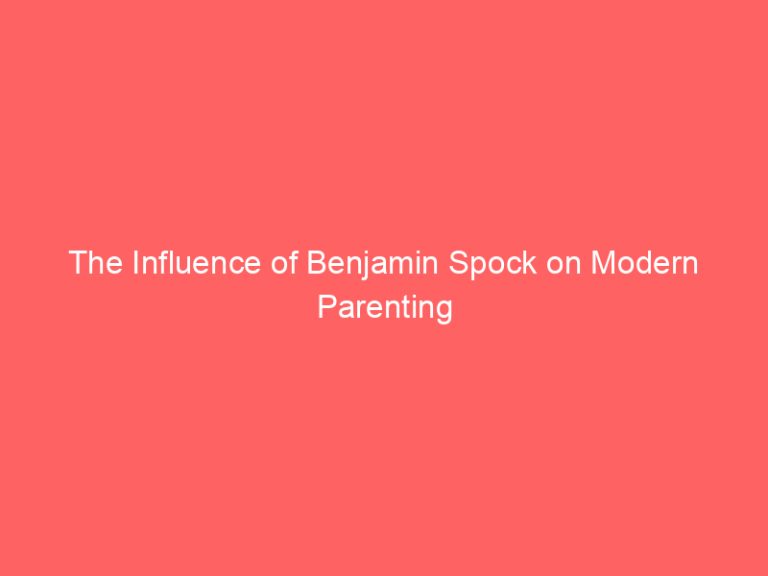The Influence of Benjamin Spock on Modern Parenting