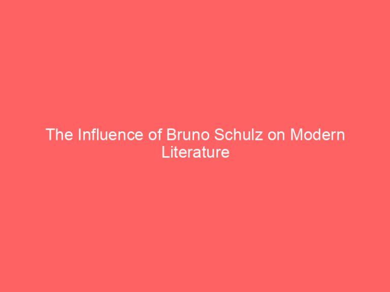 The Influence of Bruno Schulz on Modern Literature
