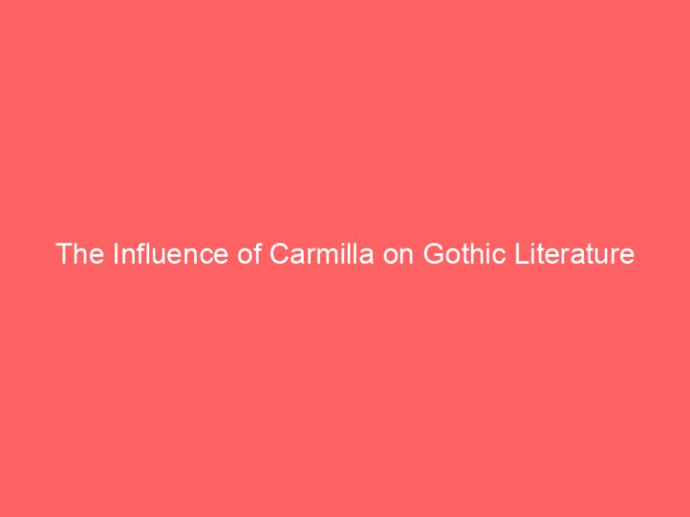 The Influence of Carmilla on Gothic Literature