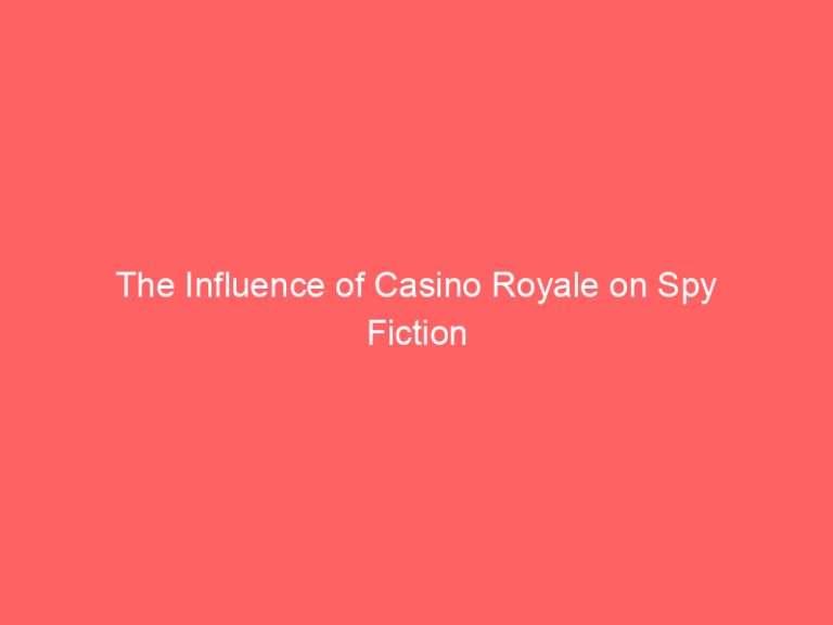 The Influence of Casino Royale on Spy Fiction