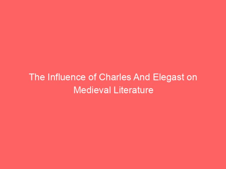 The Influence of Charles And Elegast on Medieval Literature