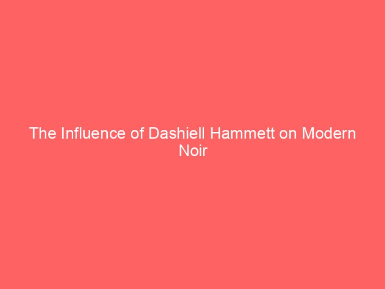 The Influence of Dashiell Hammett on Modern Noir