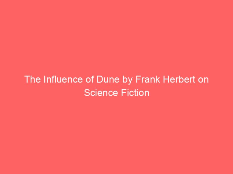 The Influence of Dune by Frank Herbert on Science Fiction