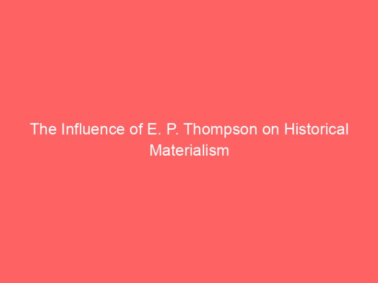 The Influence of E. P. Thompson on Historical Materialism