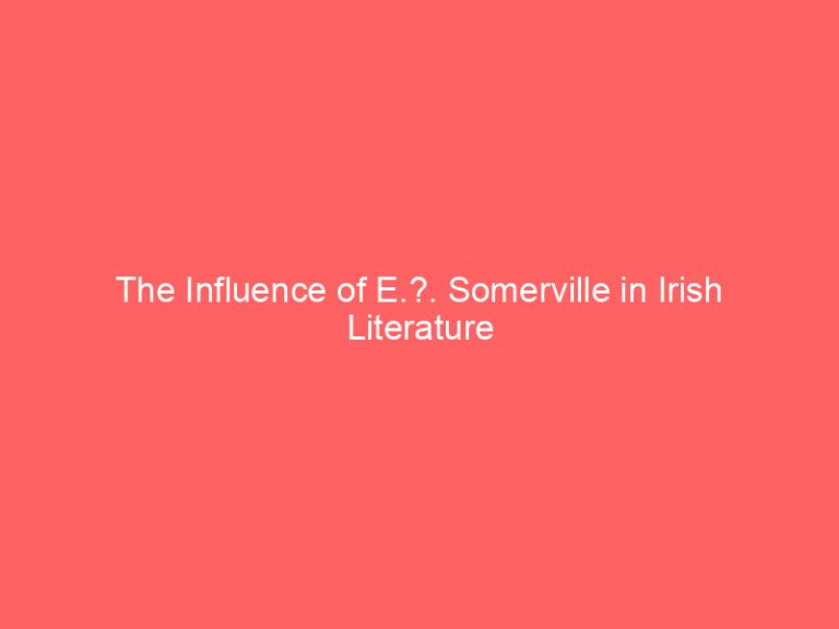The Influence of E.?. Somerville in Irish Literature