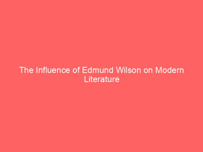 The Influence of Edmund Wilson on Modern Literature
