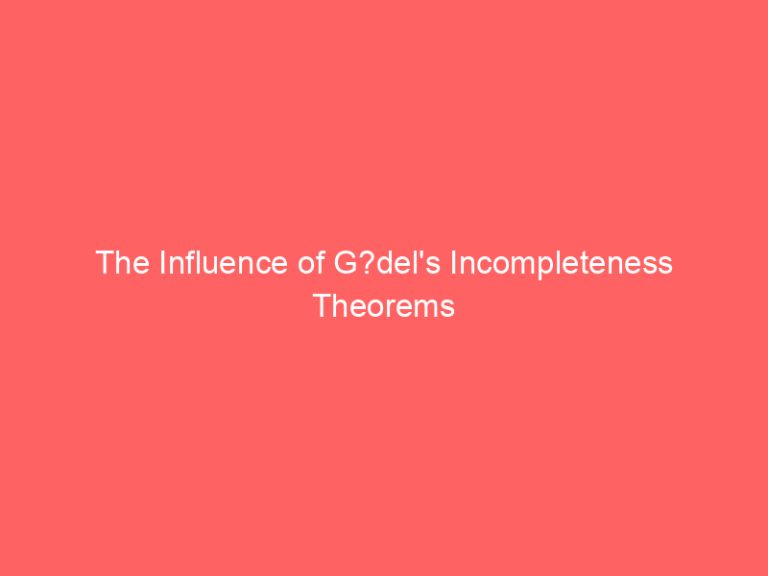 The Influence of G?del’s Incompleteness Theorems