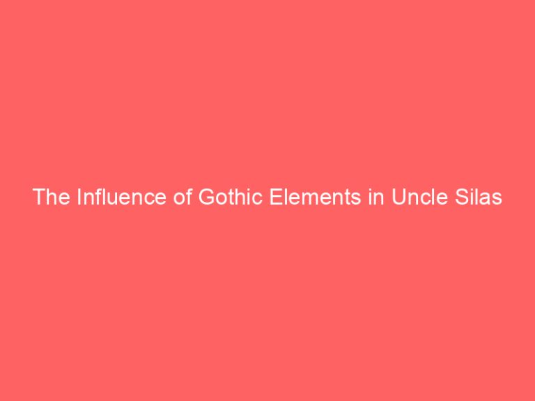 The Influence of Gothic Elements in Uncle Silas
