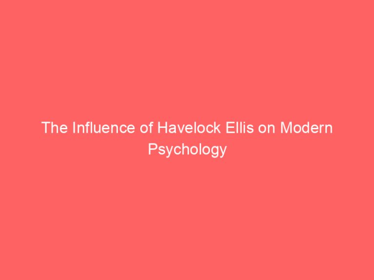 The Influence of Havelock Ellis on Modern Psychology