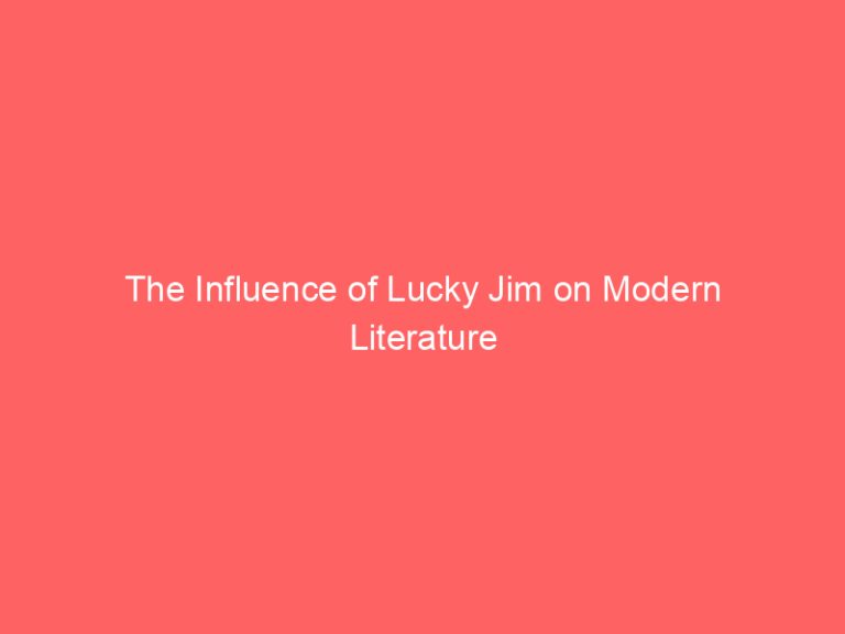 The Influence of Lucky Jim on Modern Literature