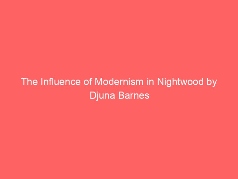 The Influence of Modernism in Nightwood by Djuna Barnes