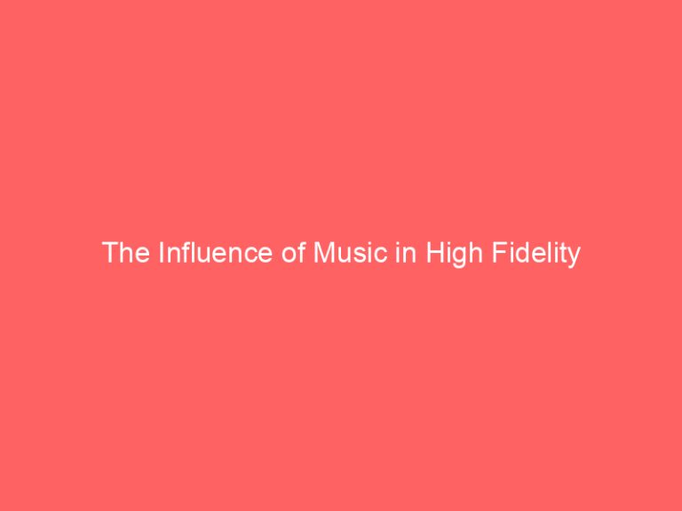 The Influence of Music in High Fidelity