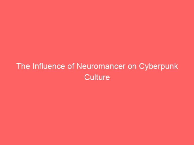 The Influence of Neuromancer on Cyberpunk Culture