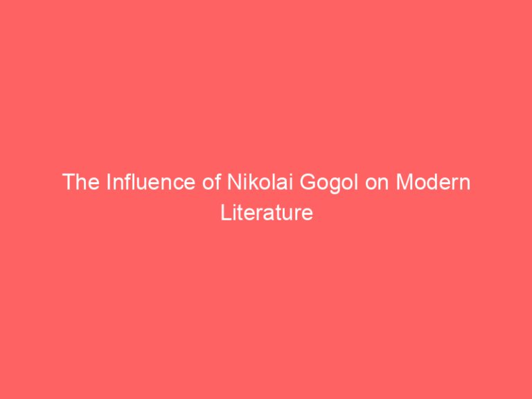 The Influence of Nikolai Gogol on Modern Literature