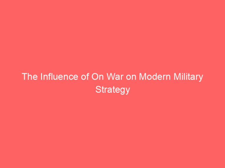 The Influence of On War on Modern Military Strategy