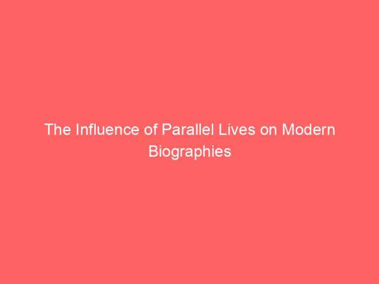 The Influence of Parallel Lives on Modern Biographies