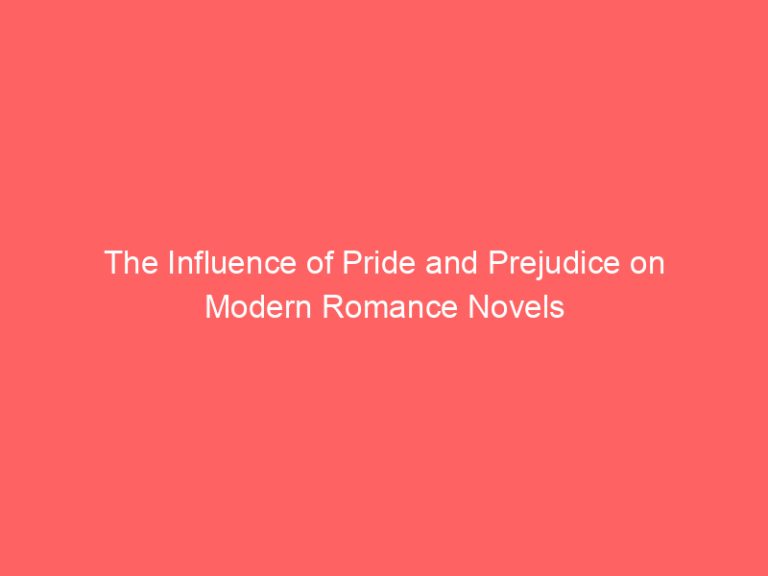 The Influence of Pride and Prejudice on Modern Romance Novels