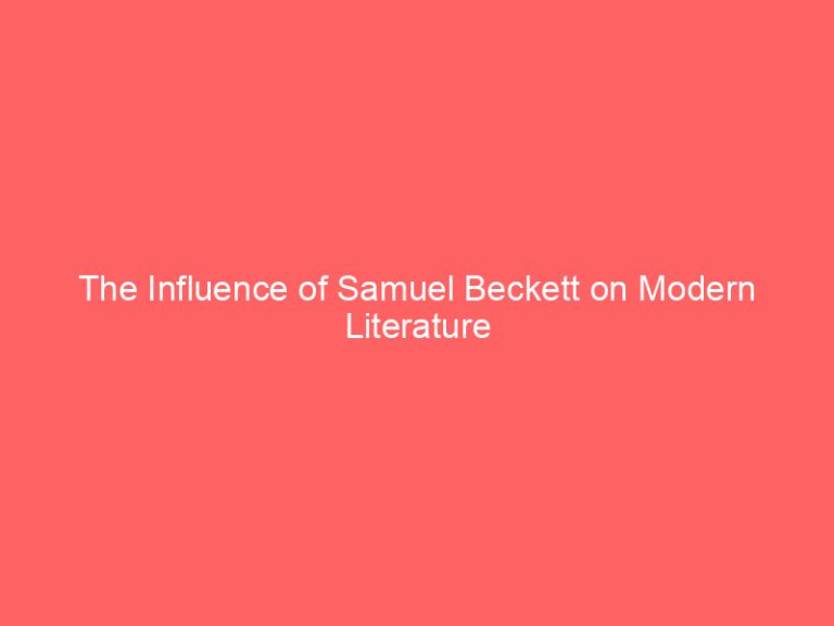 The Influence of Samuel Beckett on Modern Literature