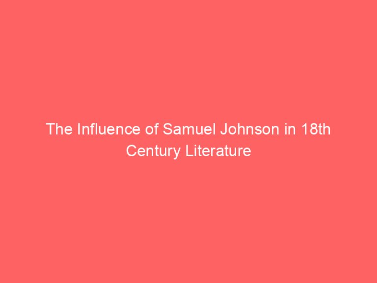 The Influence of Samuel Johnson in 18th Century Literature