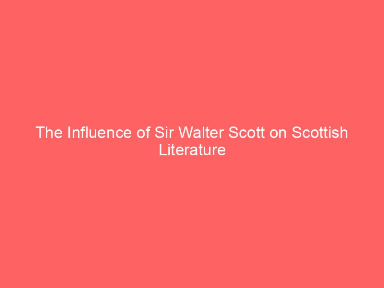 The Influence of Sir Walter Scott on Scottish Literature