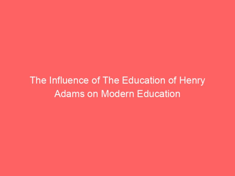 The Influence of The Education of Henry Adams on Modern Education