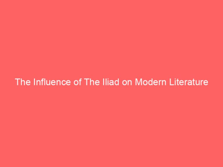 The Influence of The Iliad on Modern Literature