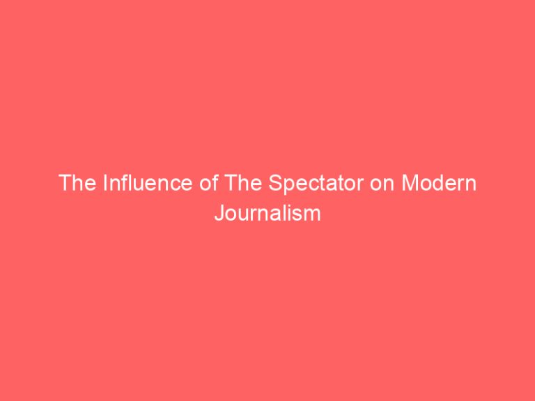 The Influence of The Spectator on Modern Journalism