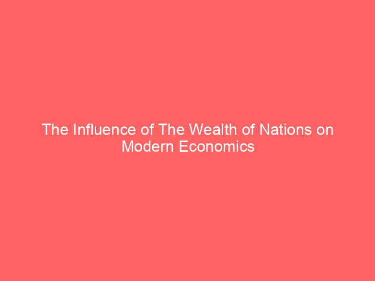 The Influence of The Wealth of Nations on Modern Economics