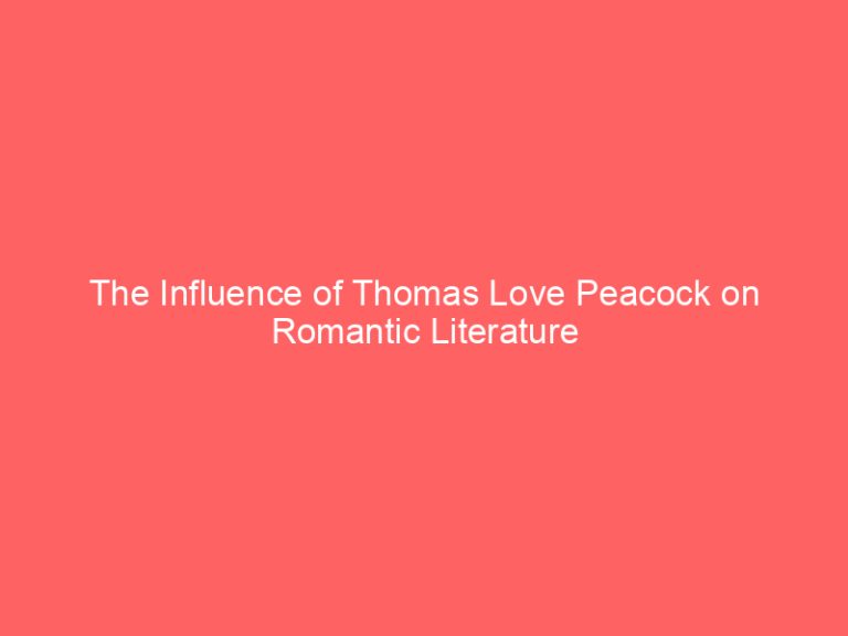 The Influence of Thomas Love Peacock on Romantic Literature