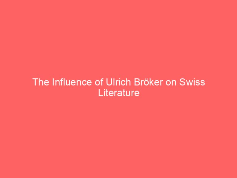 The Influence of Ulrich Bröker on Swiss Literature