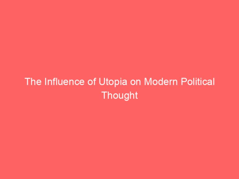The Influence of Utopia on Modern Political Thought