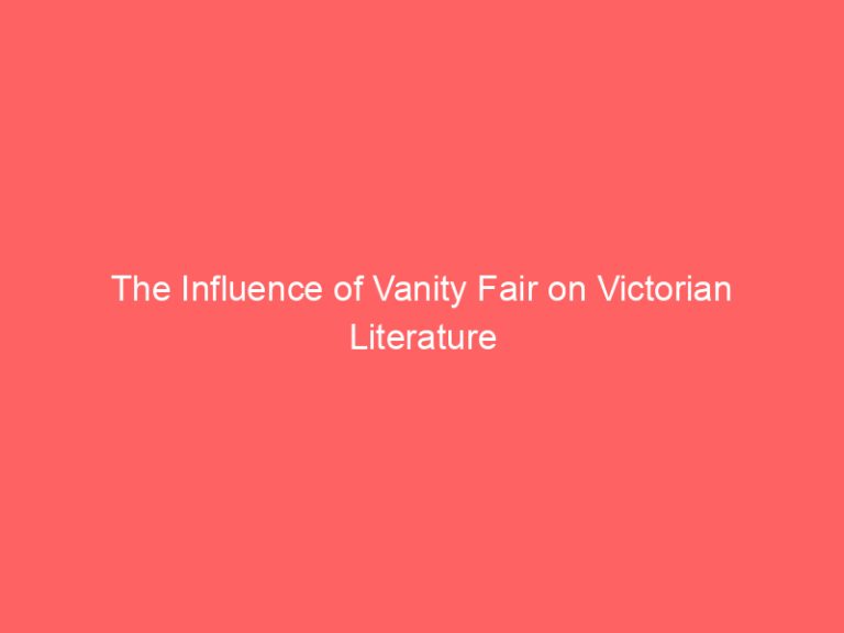 The Influence of Vanity Fair on Victorian Literature