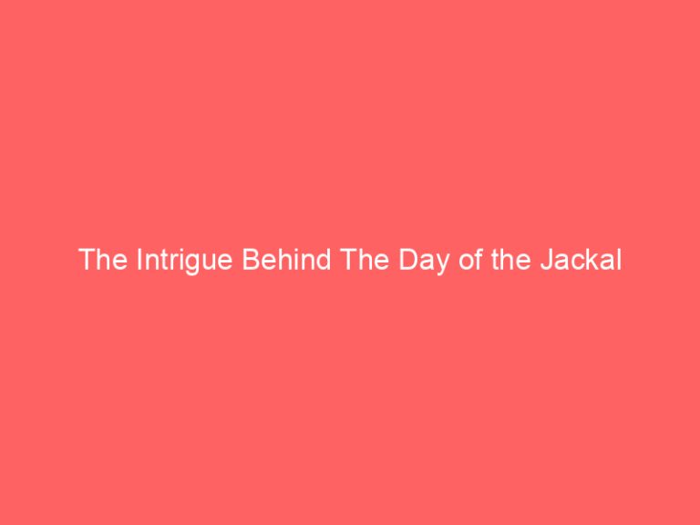 The Intrigue Behind The Day of the Jackal