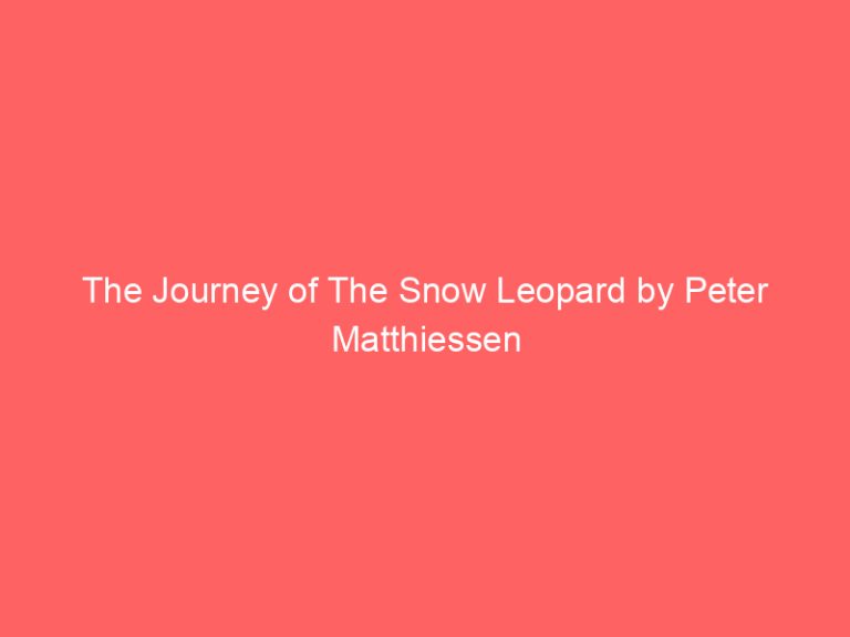 The Journey of The Snow Leopard by Peter Matthiessen