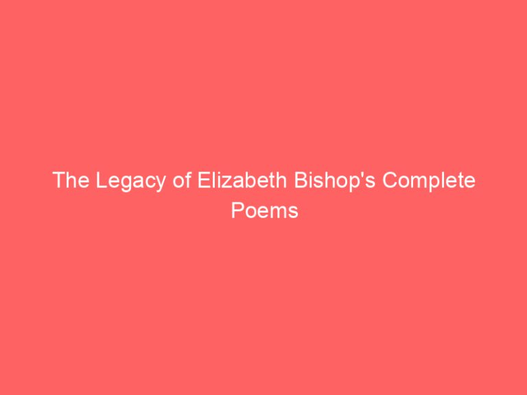 The Legacy of Elizabeth Bishop’s Complete Poems