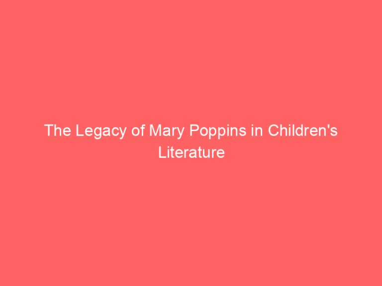 The Legacy of Mary Poppins in Children’s Literature