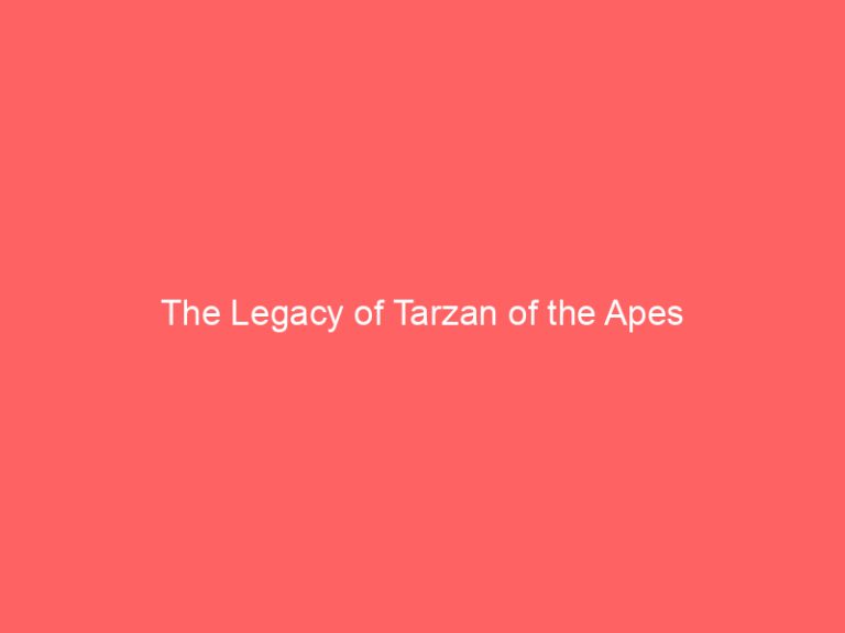 The Legacy of Tarzan of the Apes