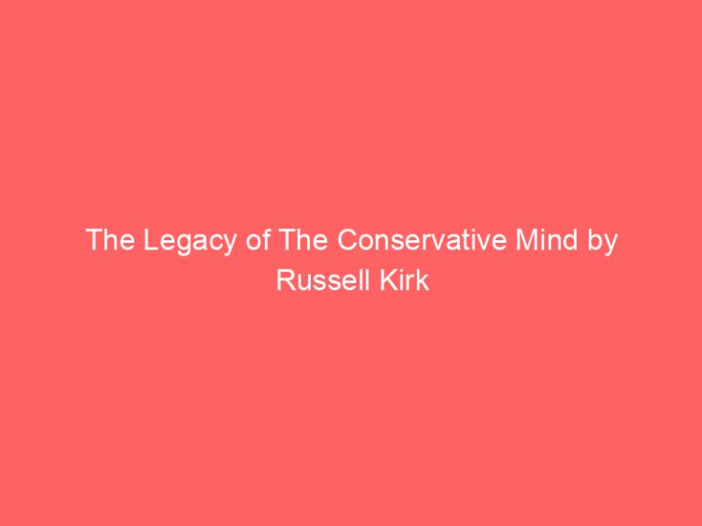 The Legacy of The Conservative Mind by Russell Kirk