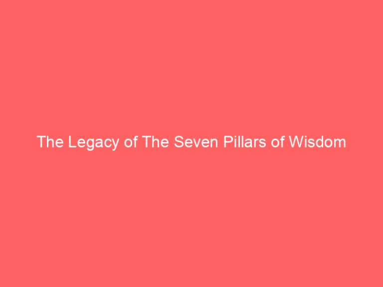 The Legacy of The Seven Pillars of Wisdom