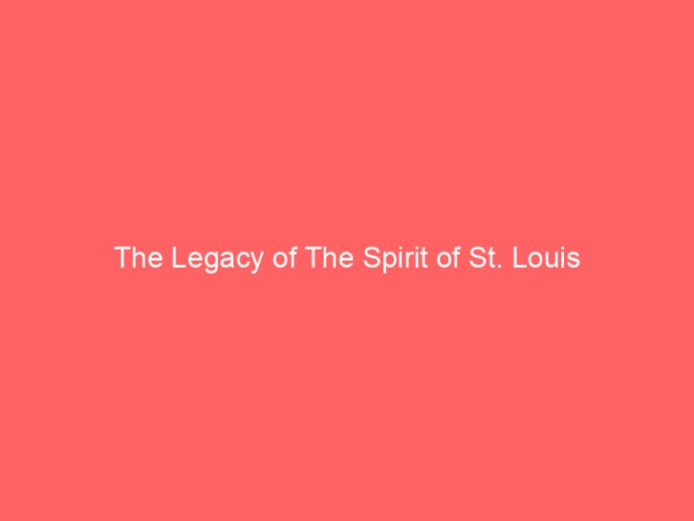 The Legacy of The Spirit of St. Louis