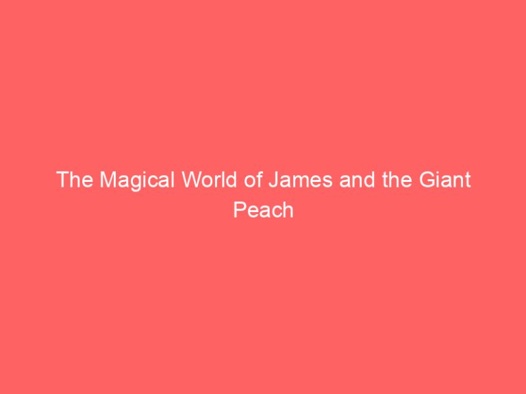 The Magical World of James and the Giant Peach