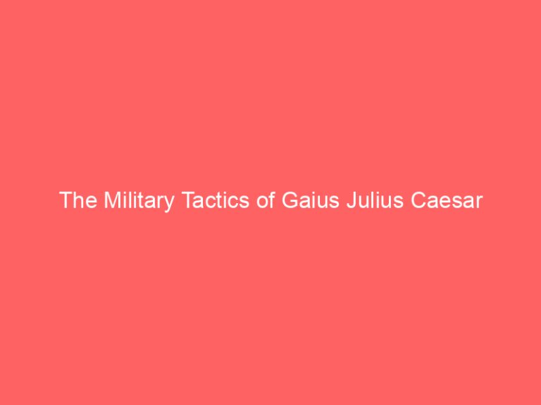 The Military Tactics of Gaius Julius Caesar
