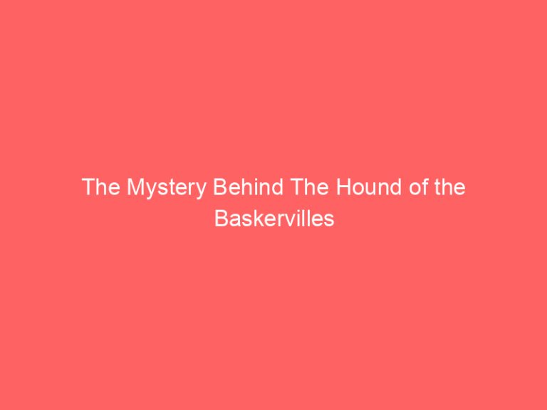 The Mystery Behind The Hound of the Baskervilles