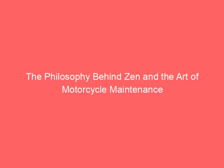 The Philosophy Behind Zen and the Art of Motorcycle Maintenance